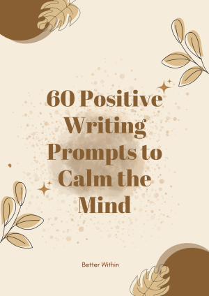 60 Positive Writing Prompts to Calm the Mind
